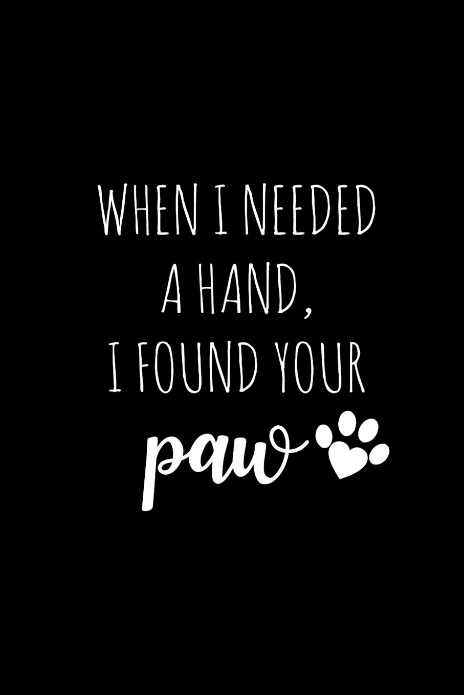 Featured image of post When I Needed A Hand I Found Your Paw